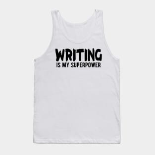 Writer - Writing is my superpower Tank Top